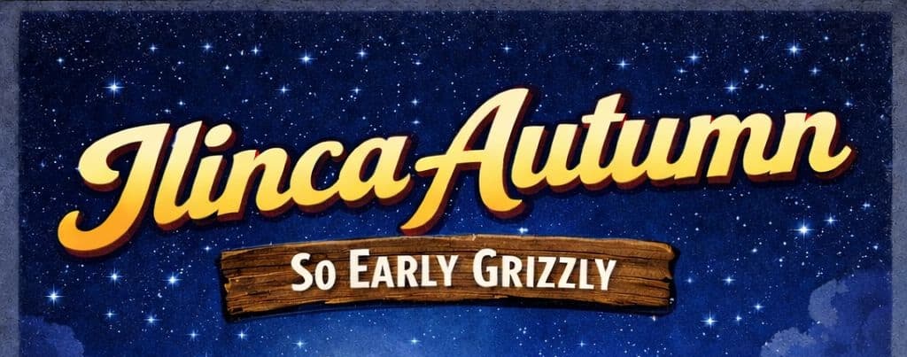 Ilinca Autumn - So Early Grizzly