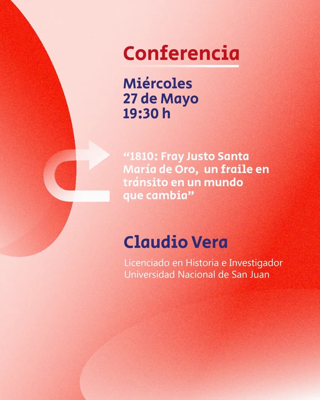 Conferencia: "1810: Fray Justo Santa Maria de Oro, un Fraile en Transito en un Mundo que Cambia"