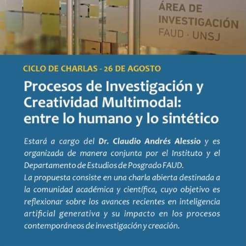 Ciclo de Charlas: "Procesos de Investigacion & Creatividad Multimodal: Entre lo Humano & lo Sintetico"