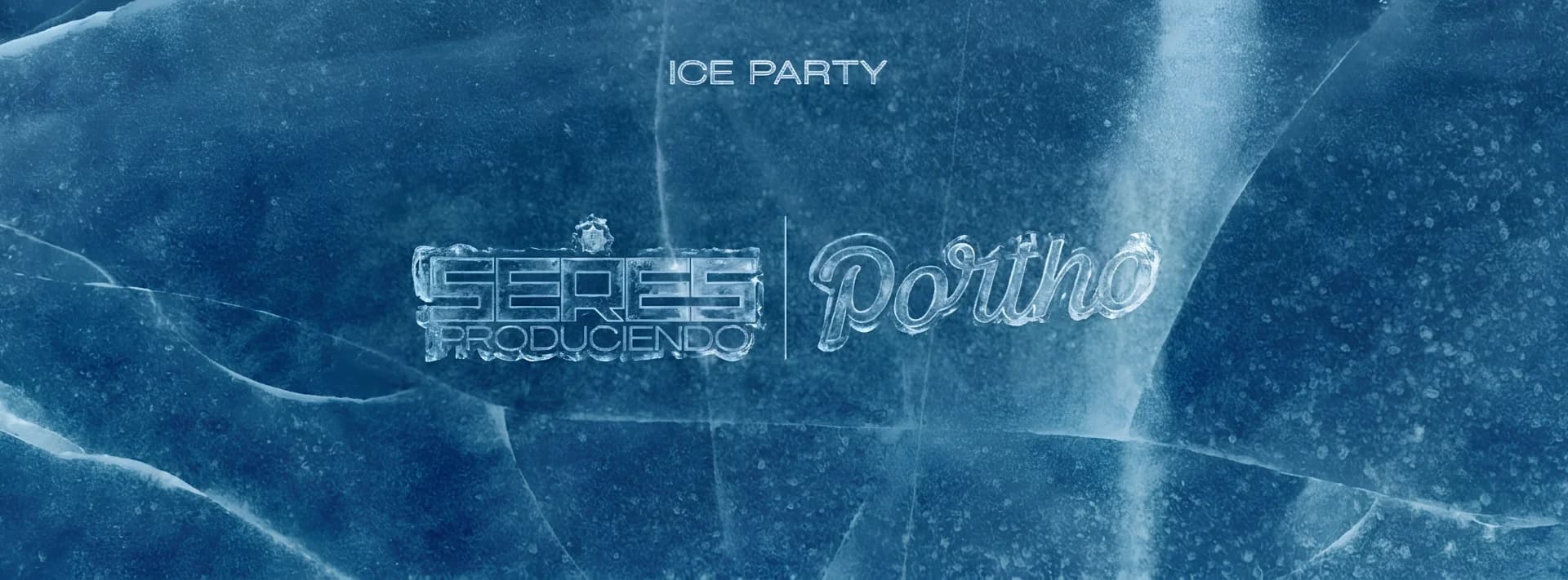 Ice Party II - Seres x Portho