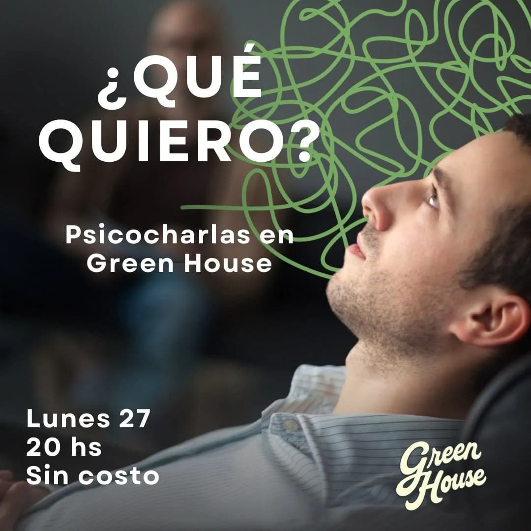 ¿Que Quiero? - Psicocharlas en Green House